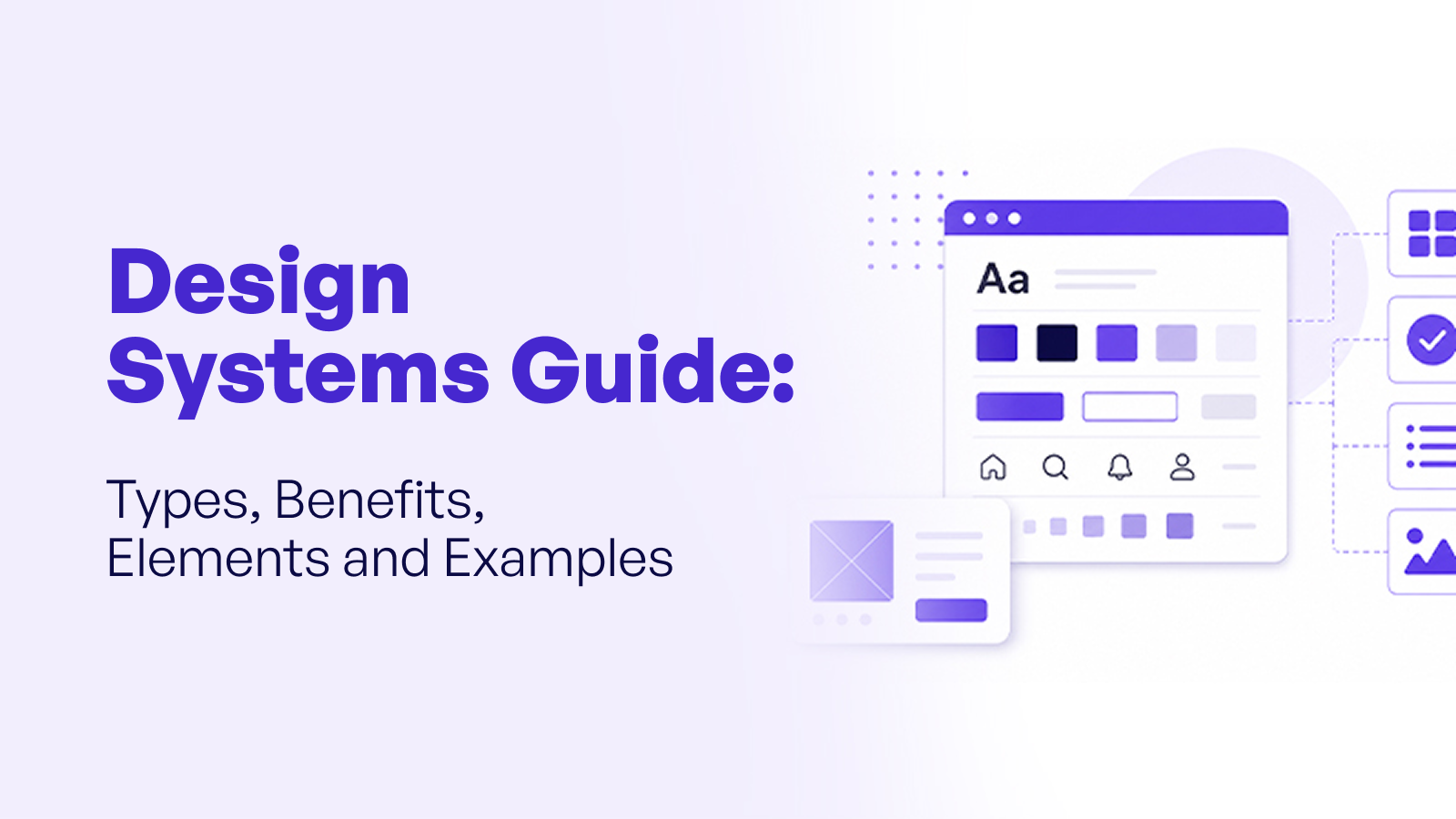 Design Systems Guide: Types, Benefits, Elements and Examples