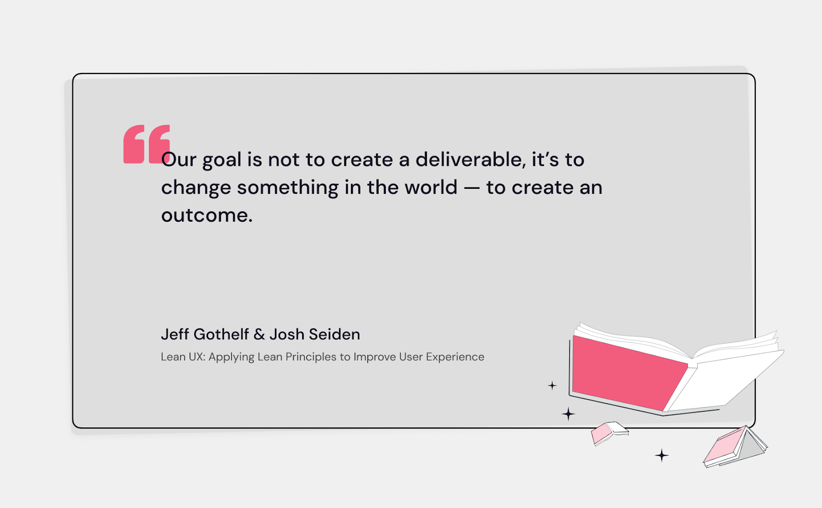 A quote from Lean UX: Applying Lean Principles to Improve User Experience