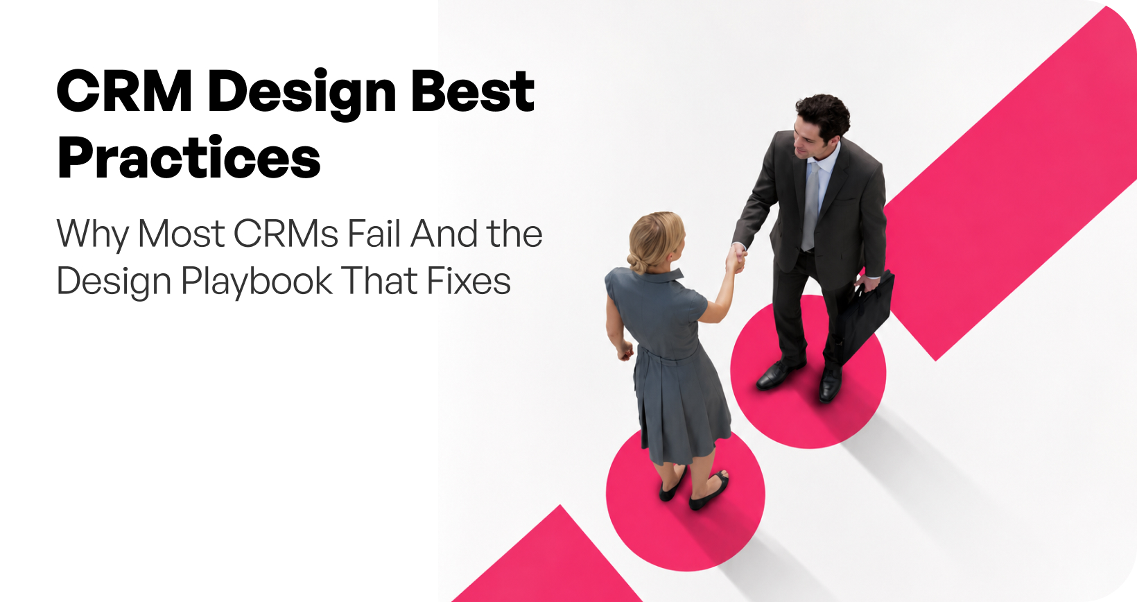 CRM Design Best Practices: Why Most CRMs Fail And the Design Playbook That Fixes It
