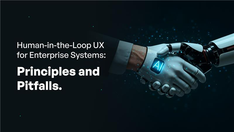 Human in the Loop UX | Enterprise AI Design Principles