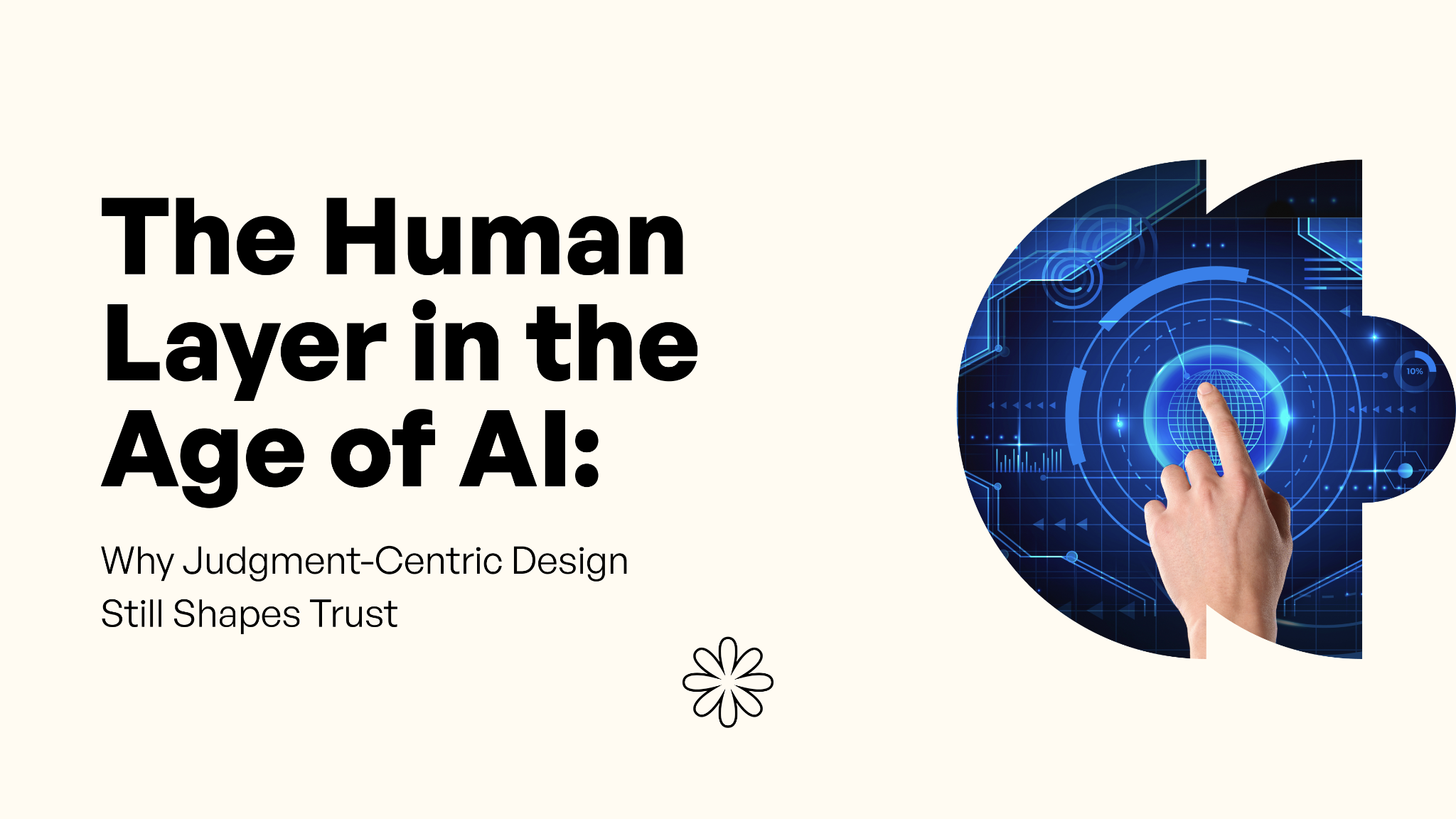 The Human Layer in the Age of AI: Why Judgment-Centric Design Still Shapes Trust