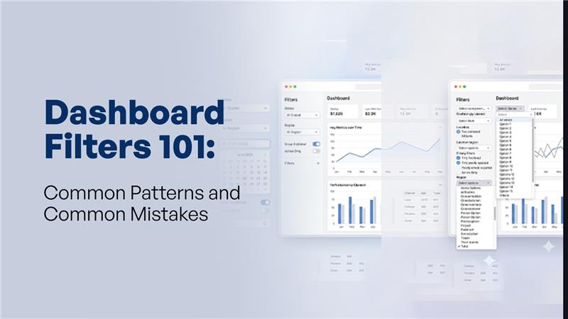 Dashboard Filters 101: Common Patterns and Common Mistakes