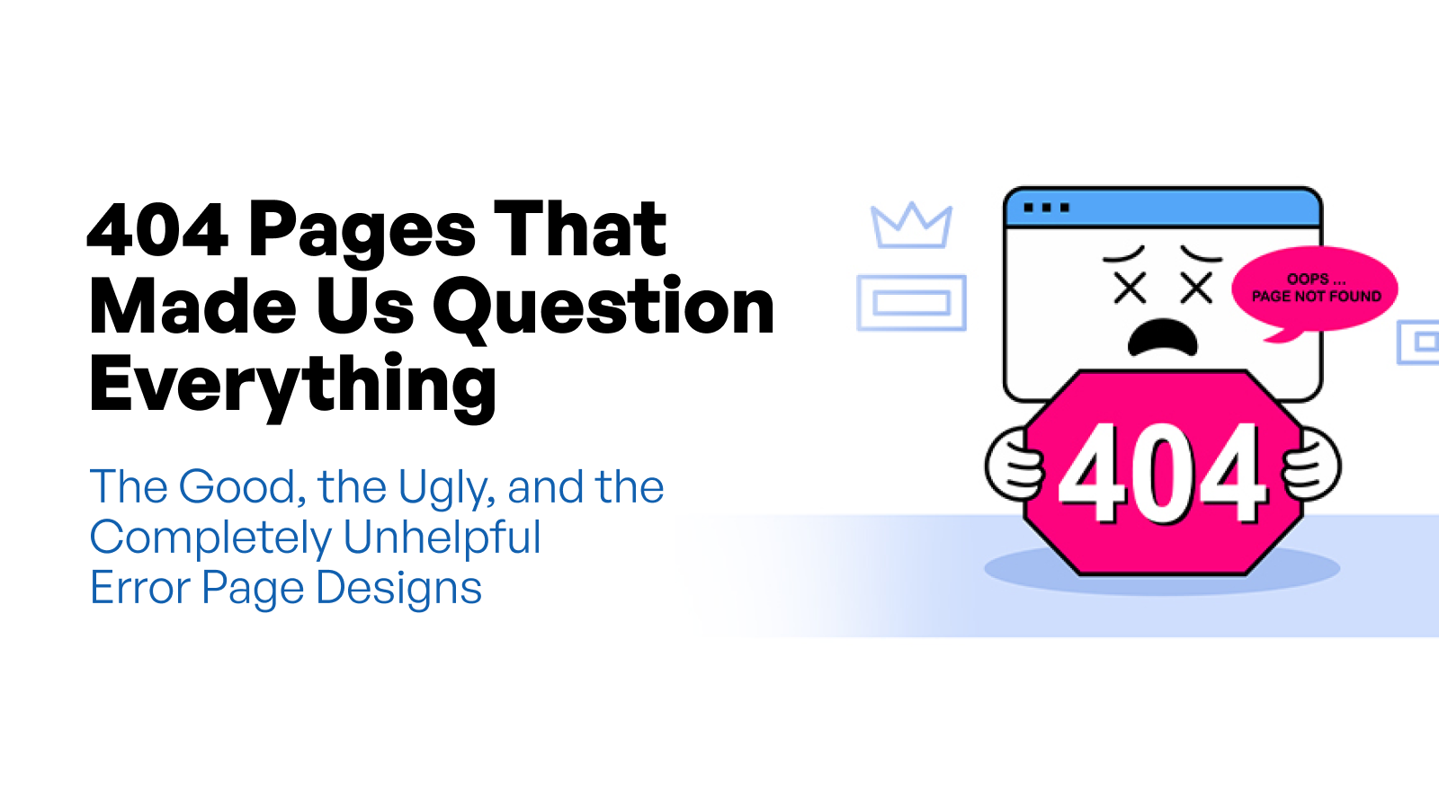 "404 Pages That Made Us Question Everything" — The Good, the Ugly, and the Completely Unhelpful Error Page Designs